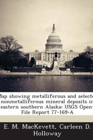 Cover of Map Showing Metalliferous and Selected Nonmetalliferous Mineral Deposits in Eastern Southern Alaska