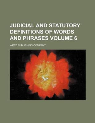 Book cover for Judicial and Statutory Definitions of Words and Phrases Volume 6