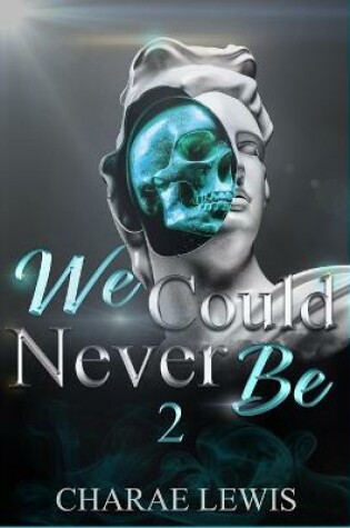 Cover of We Could Never Be 2