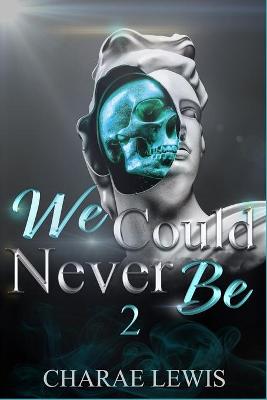 Book cover for We Could Never Be 2