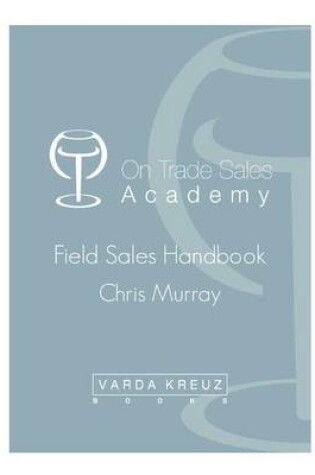 Cover of The Ultimate Field Sales Handbook for the Drinks Industry