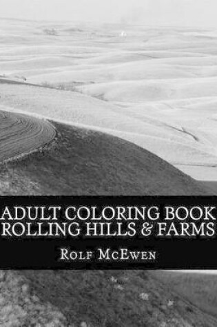 Cover of Adult Coloring Book: Rolling Hills & Farms