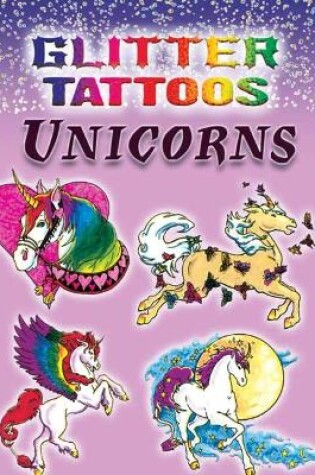 Cover of Glitter Tattoos Unicorns