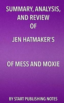 Book cover for Summary, Analysis, and Review of Jen Hatmaker's Of Mess and Moxie