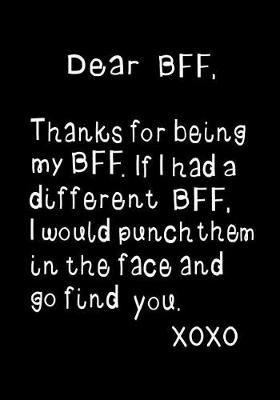 Cover of Dear Bff, Thanks for Being My Bff