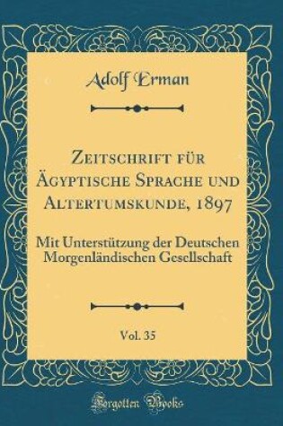 Cover of Zeitschrift Fur AEgyptische Sprache Und Altertumskunde, 1897, Vol. 35