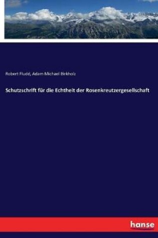 Cover of Schutzschrift für die Echtheit der Rosenkreutzergesellschaft