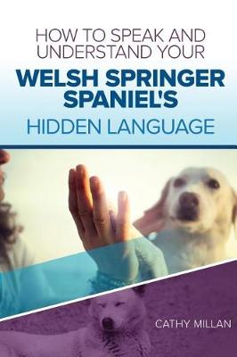 Book cover for How to Speak and Understand Your Welsh Springer Spaniel's Hidden Language