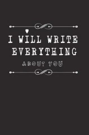 Cover of I Will Write Everything About You
