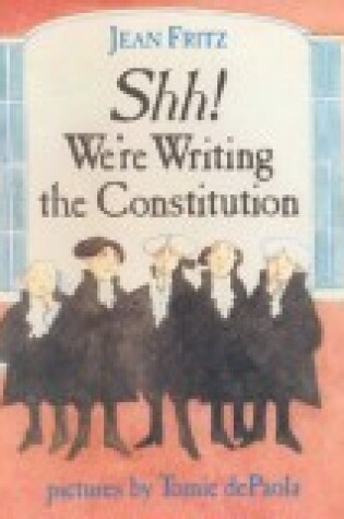 Cover of Shh! We're Writing the Constitution