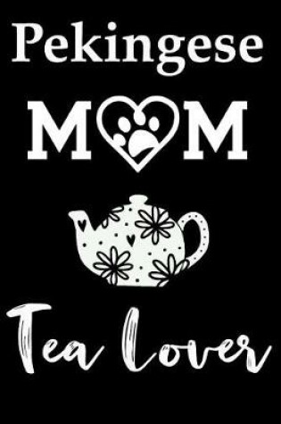 Cover of Pekingese Mom Tea Lover