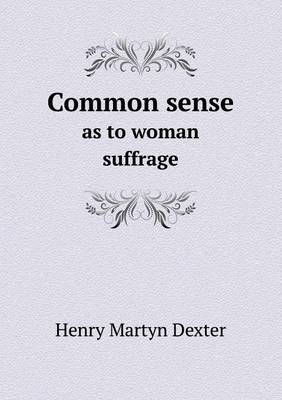 Book cover for Common sense as to woman suffrage