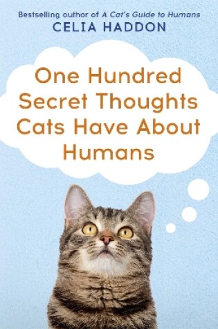 Cover of One Hundred Secret Thoughts Cats have about Humans