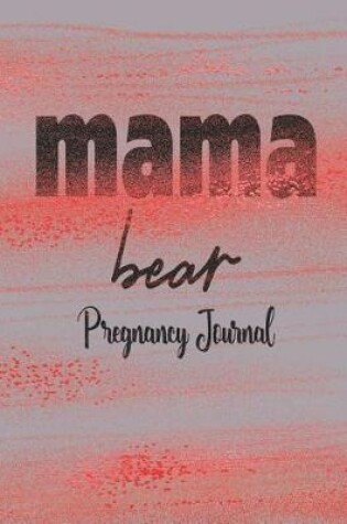 Cover of Pregnancy Journal Mama Bear