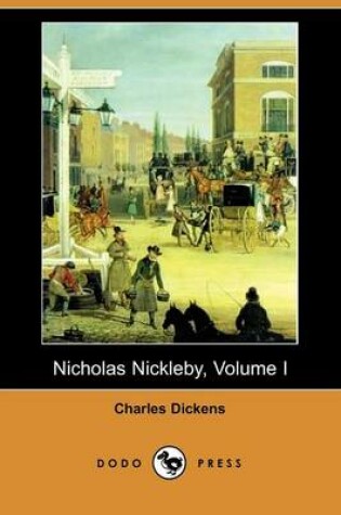 Cover of Nicholas Nickleby, Volume I (Dodo Press)