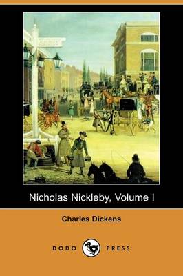 Book cover for Nicholas Nickleby, Volume I (Dodo Press)