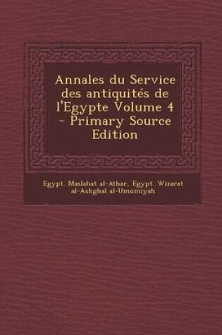 Cover of Annales Du Service Des Antiquites de L'Egypte Volume 4 - Primary Source Edition