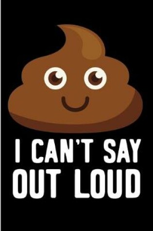 Cover of I Can't Say Out Loud
