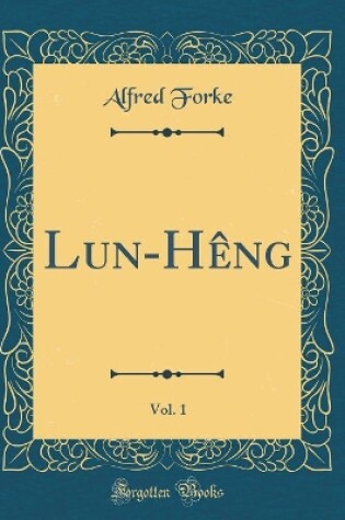 Cover of Lun-Heng, Vol. 1 (Classic Reprint)