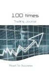 Book cover for 100 Times-Trading Journal