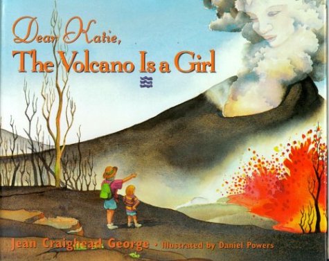 Cover of Dear Katie, the Volcano Is a Girl