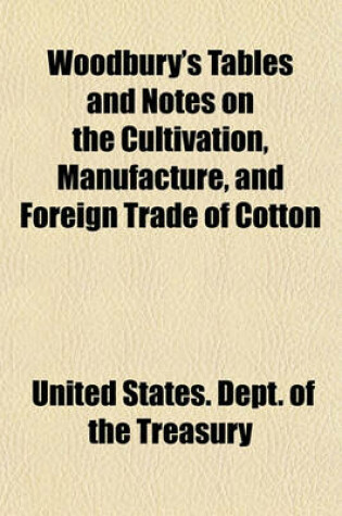 Cover of Woodbury's Tables and Notes on the Cultivation, Manufacture, and Foreign Trade of Cotton
