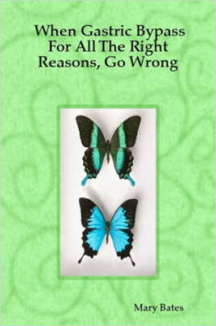 Cover of When Gastric Bypass For All The Right Reasons, Go Wrong