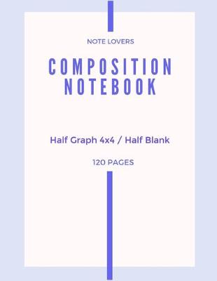 Book cover for Composition Notebook - Half Graph 4x4 / Half Blank