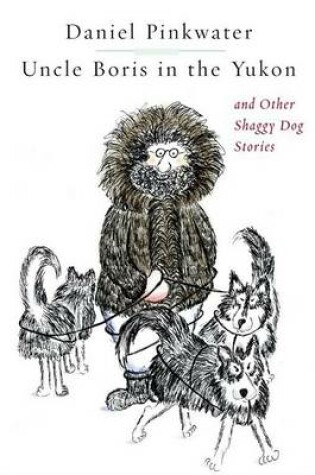 Cover of Uncle Boris in the Yukon and Other