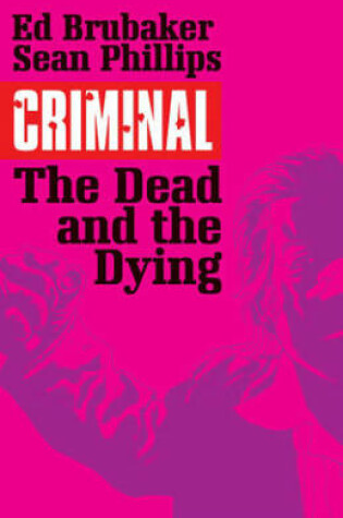 Cover of Criminal Volume 3: The Dead and the Dying