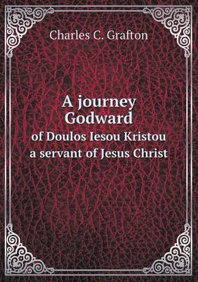 Book cover for A journey Godward of Doulos Iesou Kristou a servant of Jesus Christ