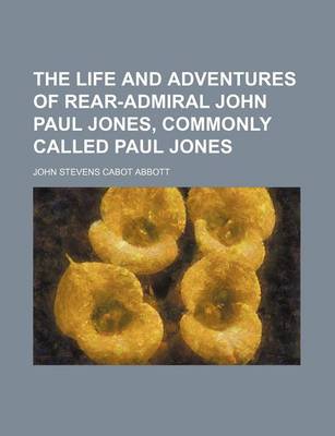 Book cover for The Life and Adventures of Rear-Admiral John Paul Jones, Commonly Called Paul Jones