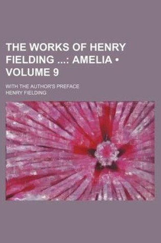 Cover of The Works of Henry Fielding (Volume 9); Amelia. with the Author's Preface