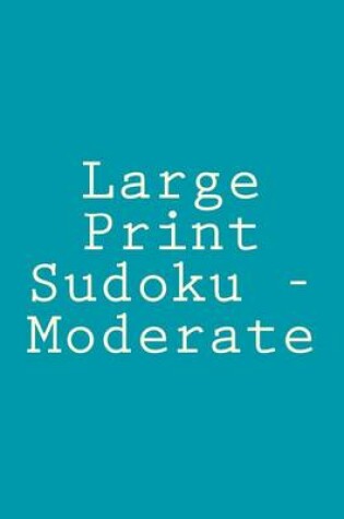 Cover of Large Print Sudoku - Moderate