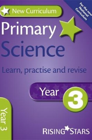 Cover of New Curriculum Primary Science Learn, Practise and Revise Year 3