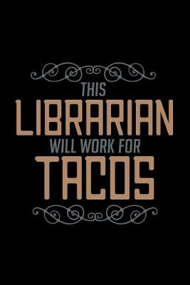 Book cover for This librarian will work for tacos