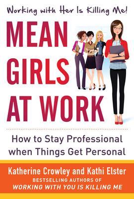 Book cover for Mean Girls at Work: How to Stay Professional When Things Get Personal