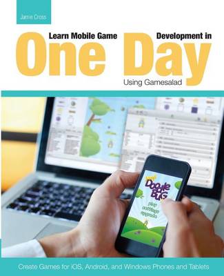 Book cover for Learn Mobile Game Development in One Day Using Gamesalad
