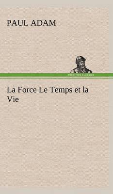 Book cover for La Force Le Temps et la Vie