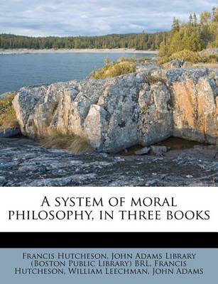 Book cover for A System of Moral Philosophy, in Three Books