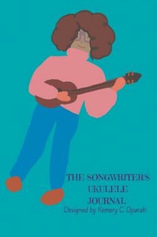 Cover of The Songwriter's Ukulele Journal (Teal)