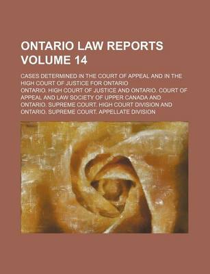 Book cover for Ontario Law Reports Volume 14; Cases Determined in the Court of Appeal and in the High Court of Justice for Ontario