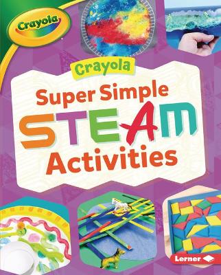 Book cover for Crayola (R) Super Simple Steam Activities