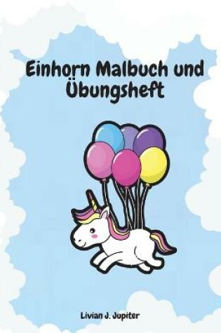 Cover of Einhorn Malbuch und �bungsheft