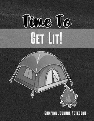 Book cover for Time to Get Lit! Camping Journal Notebook