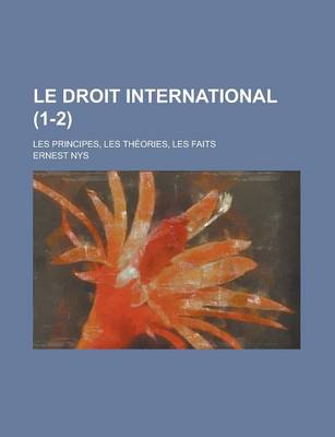 Book cover for Le Droit International (1-2); Les Principes, Les Th Ories, Les Faits