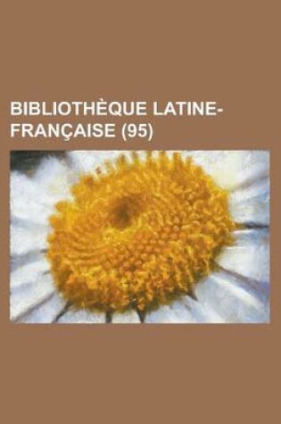 Cover of Biblioth Que Latine-Fran Aise (95)