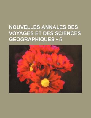 Book cover for Nouvelles Annales Des Voyages Et Des Sciences Geographiques (5 )