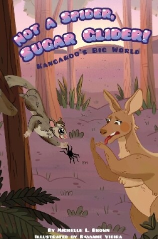 Cover of Kangaroo's Big World: Not a Spider, Sugar Glider!