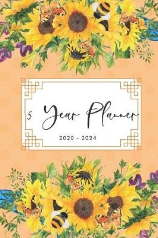 Cover of 2020-2024 Five Year Planner Monthly Calendar Sunflowers Goals Agenda Schedule Organizer